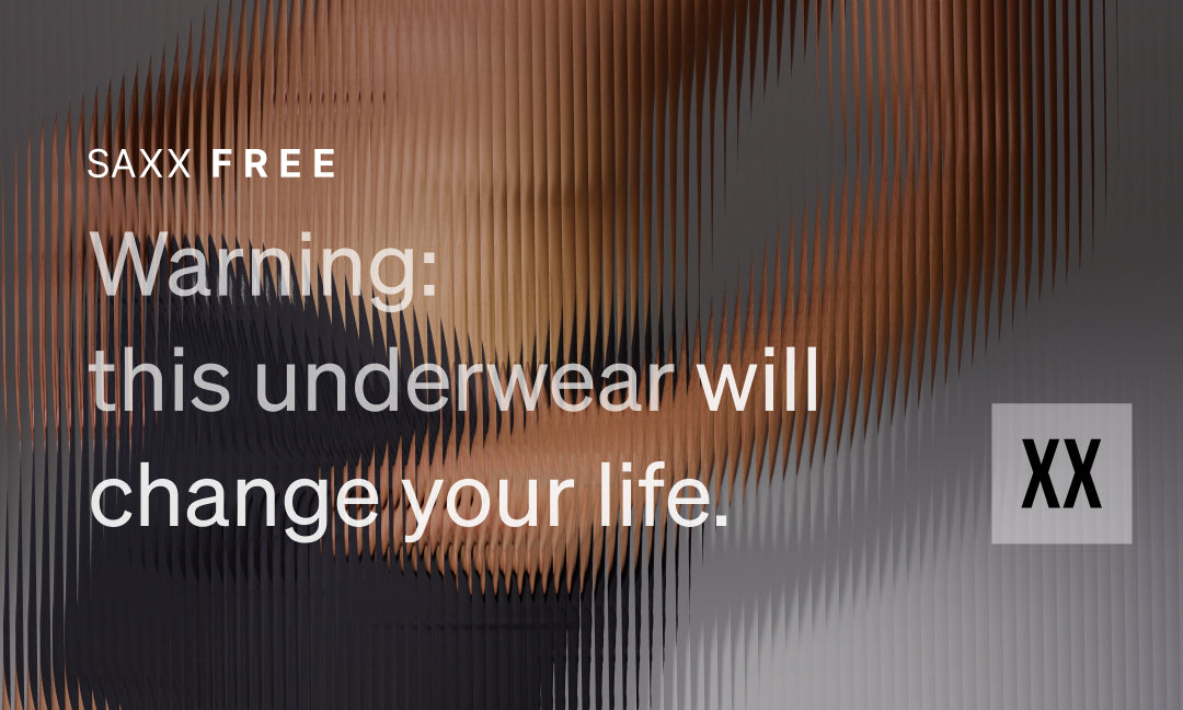 SAXX Free. Warning, this underwear will change your life.
